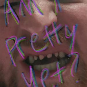 Am I Pretty Yet? (Explicit)