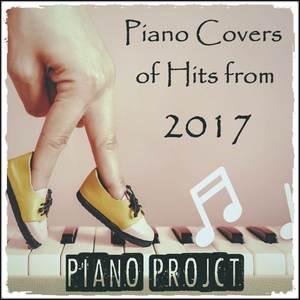 Piano Covers of Hits from 2017