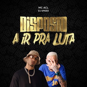 Disposto a Ir Pra Luta