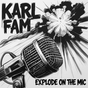 EXPLODE ON THE MIC (feat. Karl Fam) (Explicit)