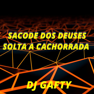 SACODE DOS DEUSES (SOLTA A CACHORRADA) (Explicit)