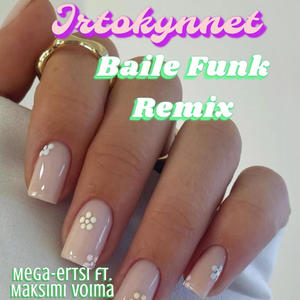 Irtokynnet (feat. Maksimi Voima) [BAILE FUNK REMIX] [Explicit]