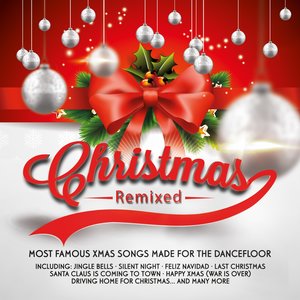 Christmas Remixed (Most Famous Xmas Songs Made For The Dancefloor)