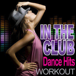 In The Club - Dance Hits - Workout