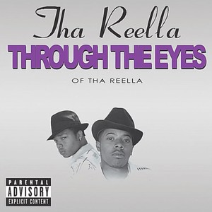 Through the Eyes of Tha Reella (Explicit)