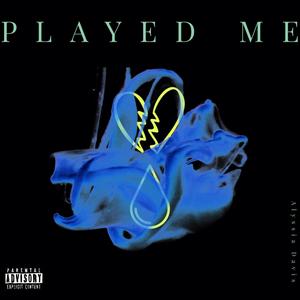 Played Me (Explicit)