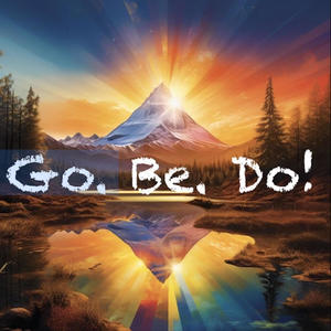 Go. Be. Do!