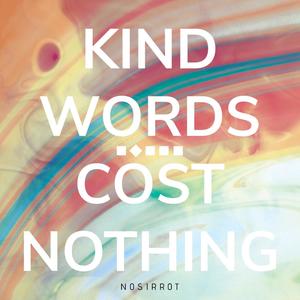 Kind Words Cost Nothing