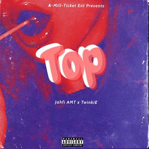 Top (feat. Jahfi AMT) [Explicit]