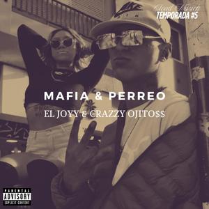 MAFIA & PERREO (feat. EL JOYY & Crazzy Ojitoss) (Explicit)