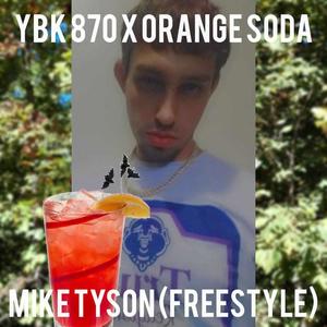 Mike Tyson (Freestyle) (feat. Orange Soda) (Explicit)
