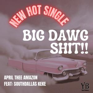 Big Dawg Shit (feat. SouthDallas KeKe) (Explicit)