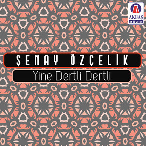 Yine dertli dertli