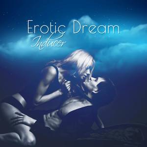 Erotic Dream Inducer (Control Your Sexual Fantasy, Intimate Relaxation, Sensual Stimulation, Desire