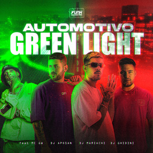 AUTOMOTIVO GREEN LIGHT (feat. Mc Gw) (Explicit)