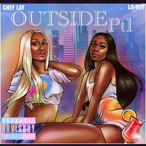Outside pt. 1 (feat. Chef Lay) [Explicit]