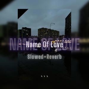 Name of love (Slowed+Reverb) (Explicit)