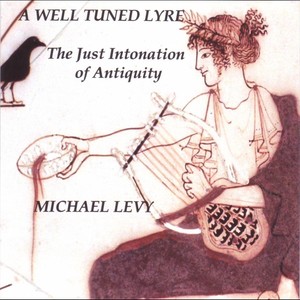 A Well Tuned Lyre - the Just Intonation of Antiquity