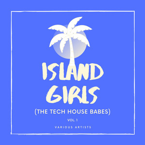 Island Girls (The Tech House Babes), Vol. 1