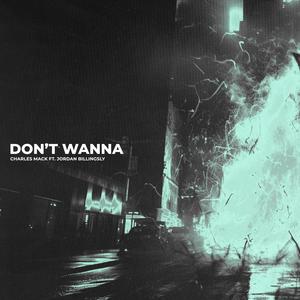 Don't Wanna (feat. Jordan Billingsly) [Explicit]