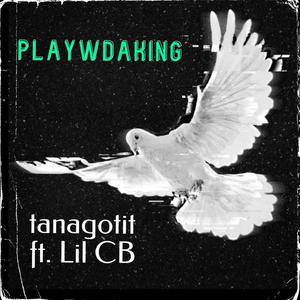 PLAYWDAKING +.+(feat. Lil CB) (Explicit)