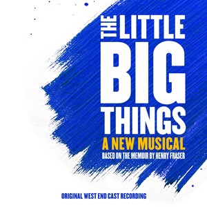 The Little Big Things (Original West End Cast Recording) [Explicit]