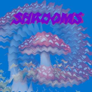 Shrooms (Explicit)