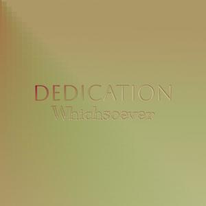 Dedication Whichsoever