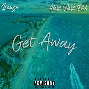 Get Away(feat. Hard Nard *****) (Explicit)