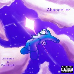 Chandelier (feat. CapzLock) (original) (Explicit)