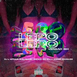 Mtg - Lepo Lepo (DJ ARTHUR GUILHERME & DJ ANDRE MARQUES Remix VERSÃO BH|Explicit)