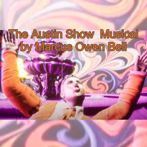 The Austin Show Musical by Marcus Owen Bell