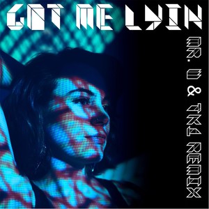 Got Me Lyin' (Mr. W & T1k Remix)