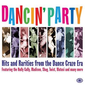 Dancin Party: Hits and Rarities from the Dance Craze Era