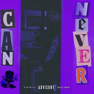 Can Never (Explicit)