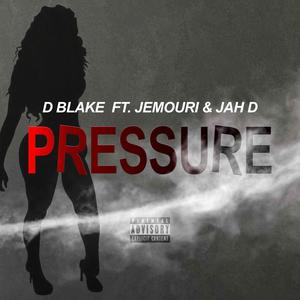 PRESSURE (feat. Jemouri & Jah D) [Explicit]