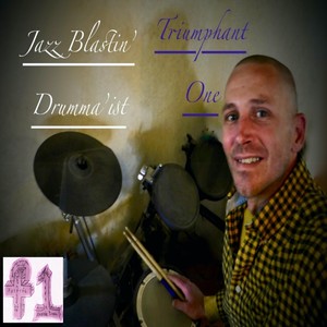 Jazz Blastin' Drumma'ist by Triumphant One