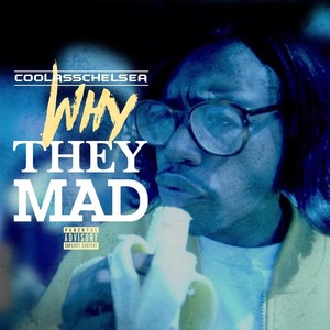 Why They Mad (Explicit)