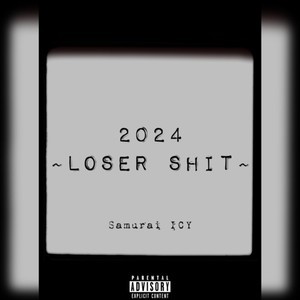 2024 ~Loser shit~ (Explicit)