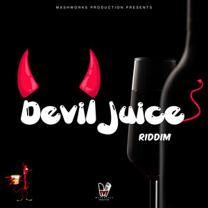 Devil Juice Riddim (Explicit)