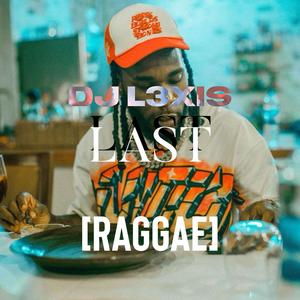 Last Last (feat. DJ L3XIS) [Reggae]