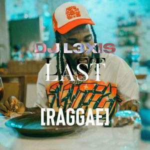 Last Last (feat. DJ L3XIS) (Reggae)