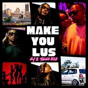 Make You Lus (Explicit)