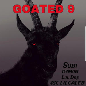 GOATED 9 (feat. LUL DRE, D3MON & SUBI) (Explicit)