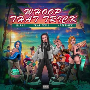 Whoop That Trick (feat. IiJane & NaeeDiorr) [Explicit]