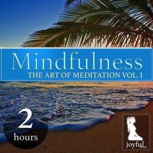 Mindfulness - The Art of Meditation, Vol.1