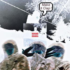 MAKE IT CLAP ! (Explicit)