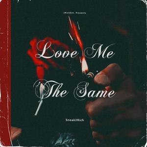 Love Me The Same (Explicit)