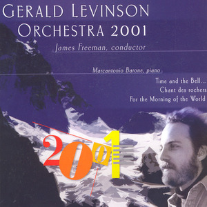 LEVINSON: Music of Gerald Levinson - Time and the Bell… / Chant des Rochers / For the Morning of the