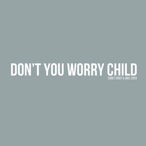 Don’t You Worry Child (Acoustic Version) – Single